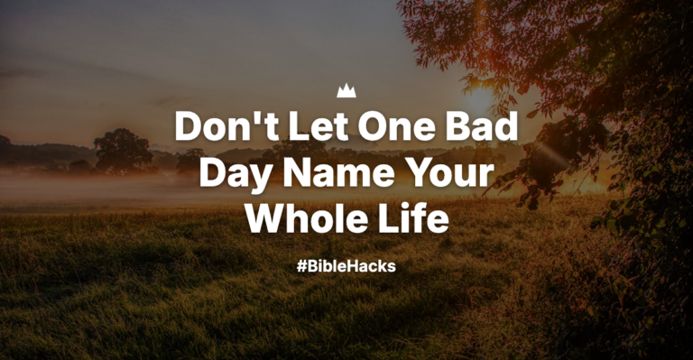 Don’t Let One Bad Day Name Your Whole Life