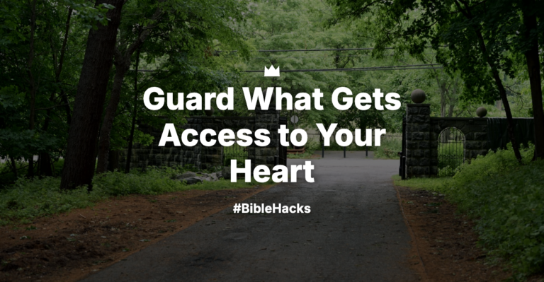Guard What Gets Access to Your Heart