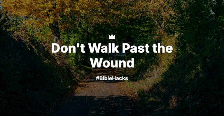Don’t Walk Past the Wound