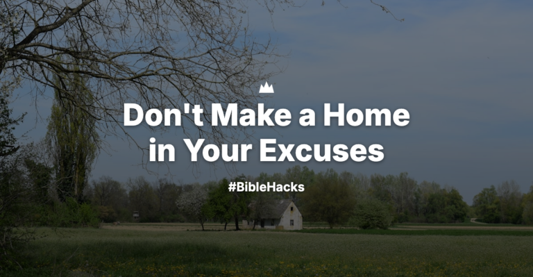Don’t Make a Home in Your Excuses