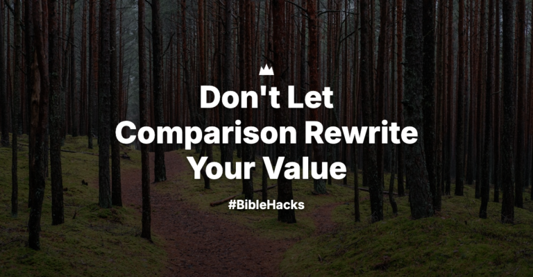Don’t Let Comparison Rewrite Your Value