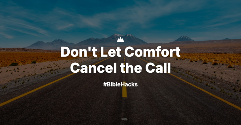 Don’t Let Comfort Cancel the Call