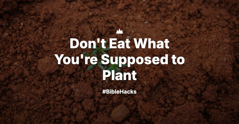 Don’t Eat What You’re Supposed to Plant