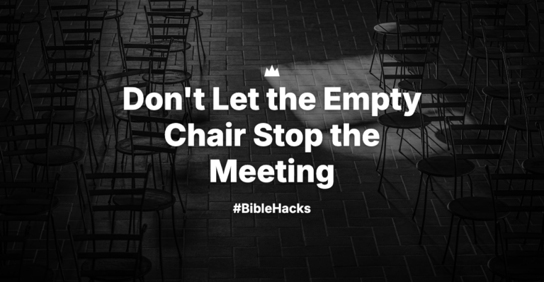 Don’t Let the Empty Chair Stop the Meeting