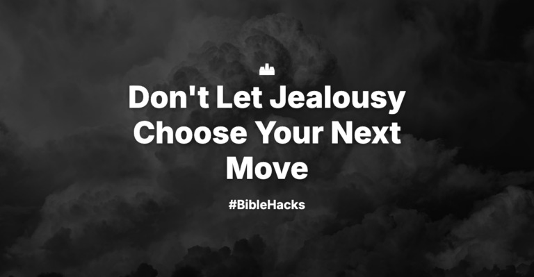 Don’t Let Jealousy Choose Your Next Move