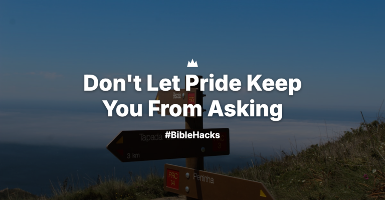 Don’t Let Pride Keep You From Asking