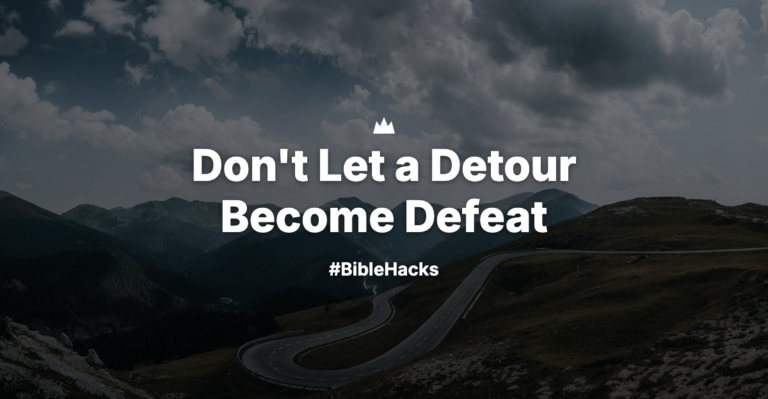 Don’t Let a Detour Become Defeat