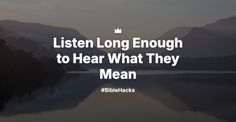 Listen Long Enough to Hear What They Mean