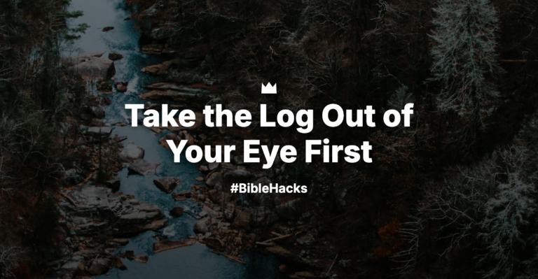 Take the Log Out of Your Eye First