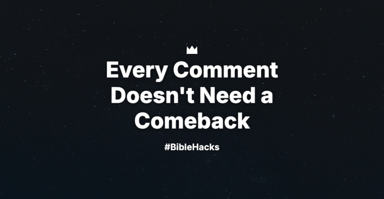 Every Comment Doesn’t Need a Comeback